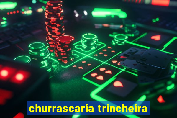 churrascaria trincheira